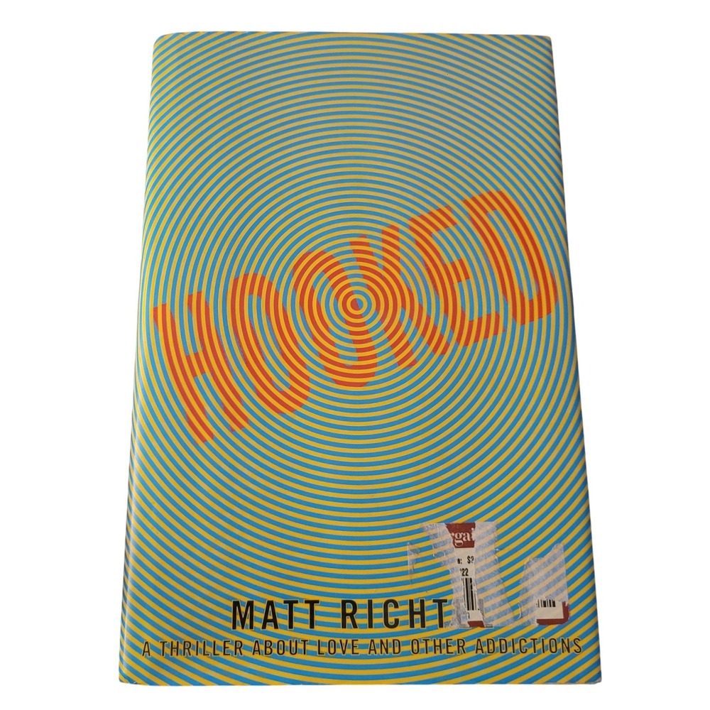 Hooked A Thriller About Love and Other Addictions Matt Richtel Hardcover Book